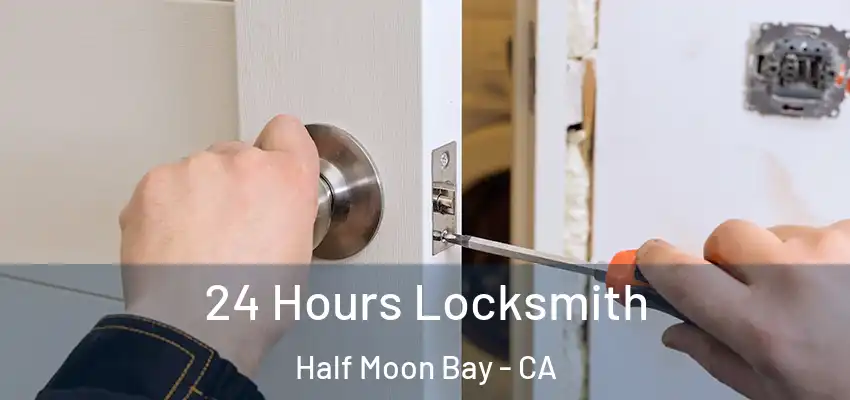  24 Hours Locksmith Half Moon Bay - CA