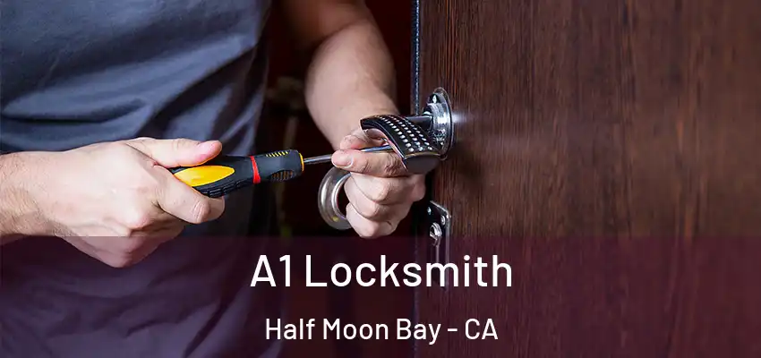  A1 Locksmith Half Moon Bay - CA