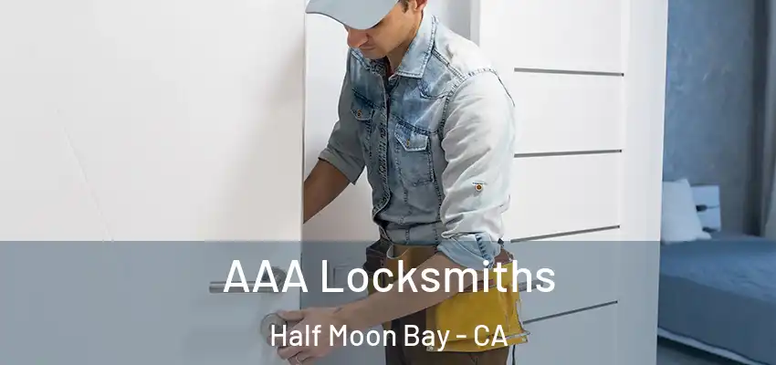  AAA Locksmiths Half Moon Bay - CA