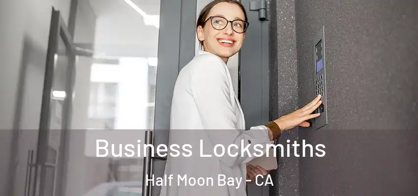 Business Locksmiths Half Moon Bay - CA