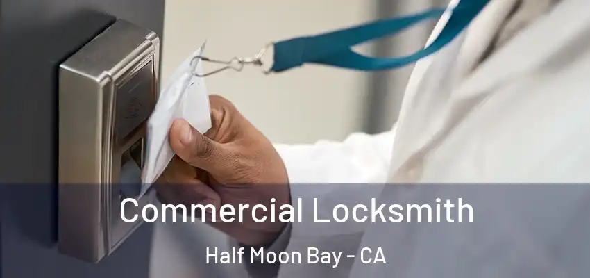 Commercial Locksmith Half Moon Bay - CA