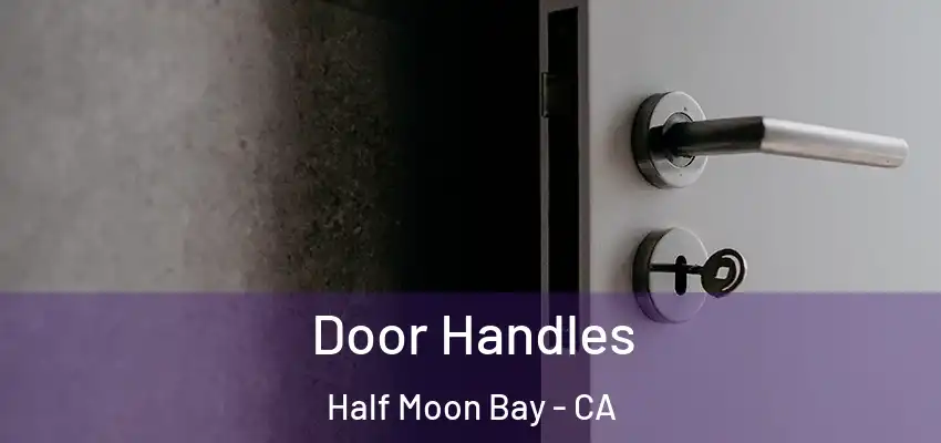 Door Handles Half Moon Bay - CA