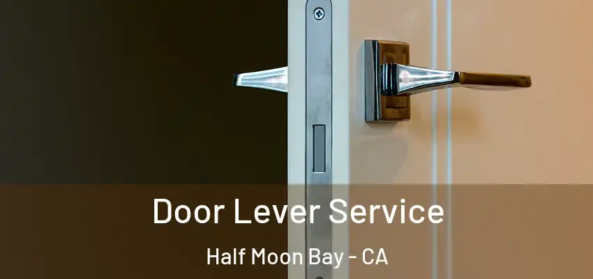Door Lever Service Half Moon Bay - CA