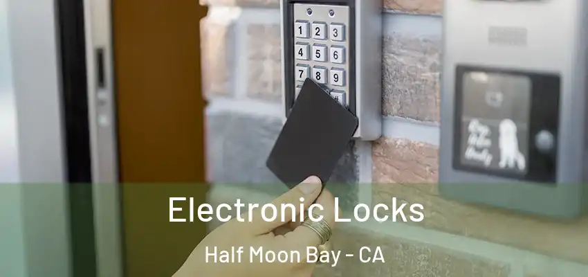  Electronic Locks Half Moon Bay - CA