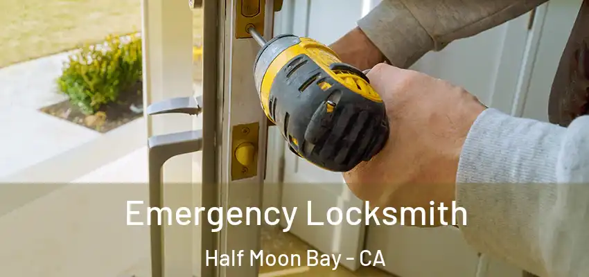  Emergency Locksmith Half Moon Bay - CA