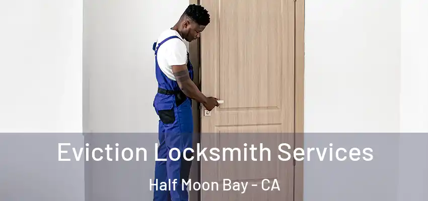  Eviction Locksmith Services Half Moon Bay - CA