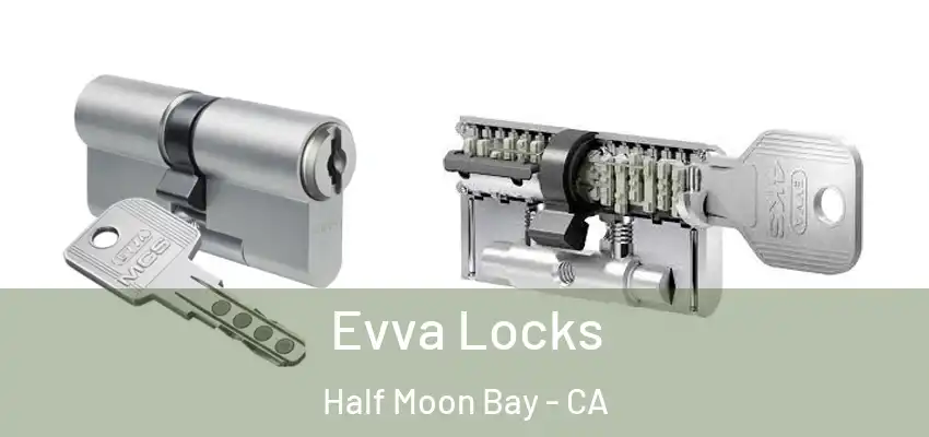  Evva Locks Half Moon Bay - CA