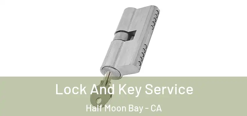  Lock And Key Service Half Moon Bay - CA