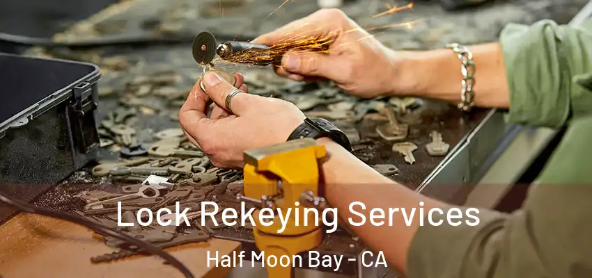  Lock Rekeying Services Half Moon Bay - CA