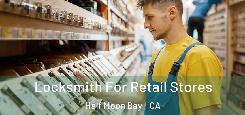 Locksmith For Retail Stores Half Moon Bay - CA