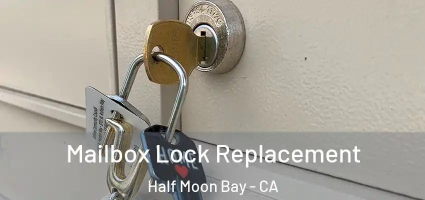  Mailbox Lock Replacement Half Moon Bay - CA