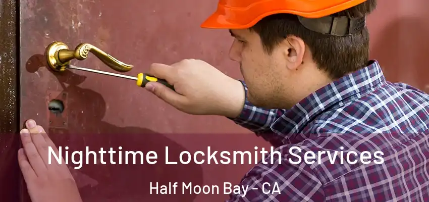  Nighttime Locksmith Services Half Moon Bay - CA
