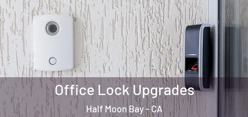 Office Lock Upgrades Half Moon Bay - CA