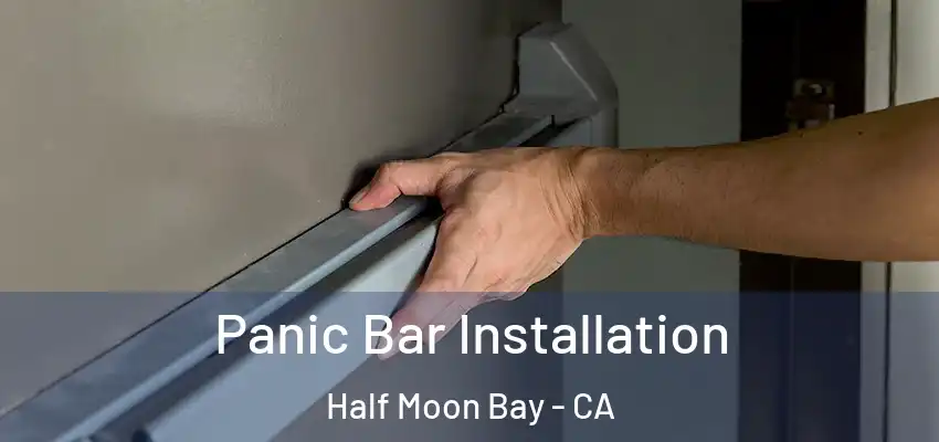  Panic Bar Installation Half Moon Bay - CA