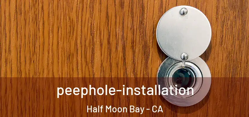peephole-installation Half Moon Bay - CA