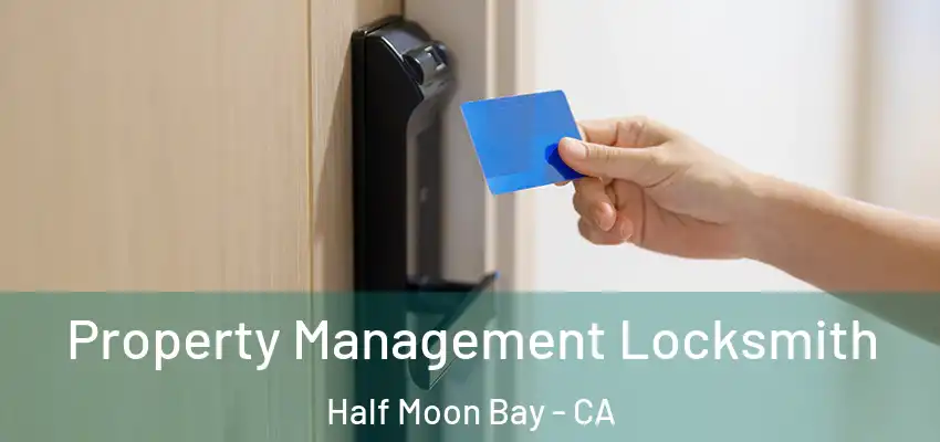 Property Management Locksmith Half Moon Bay - CA