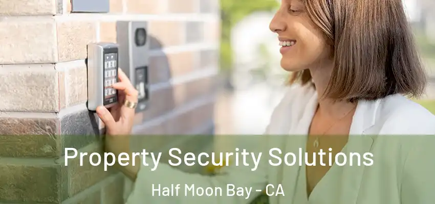  Property Security Solutions Half Moon Bay - CA