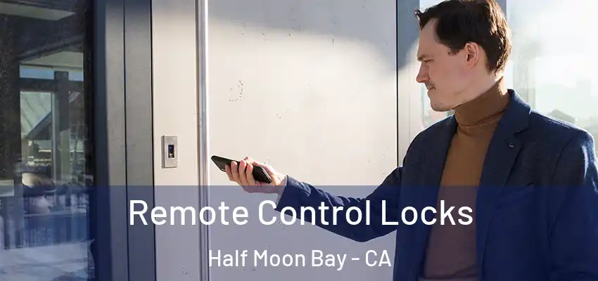  Remote Control Locks Half Moon Bay - CA