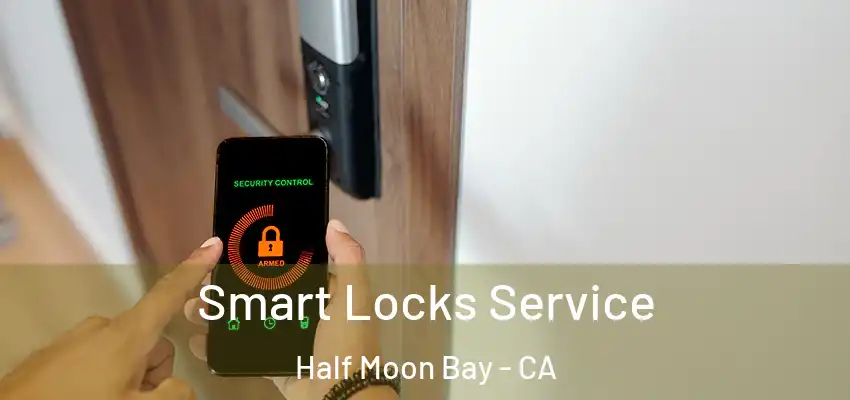  Smart Locks Service Half Moon Bay - CA