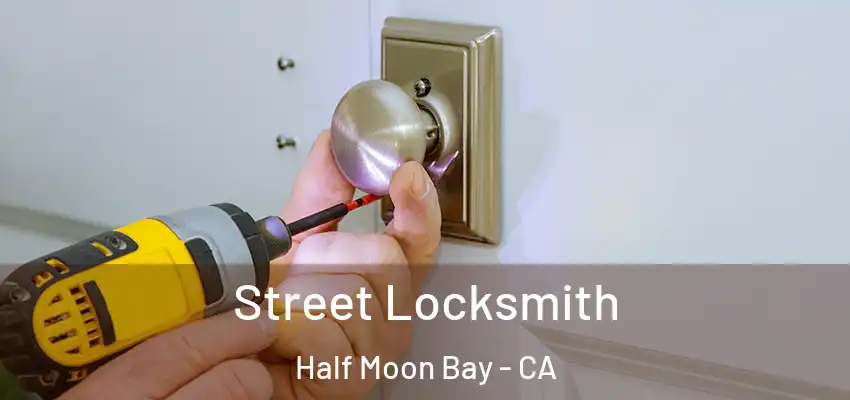  Street Locksmith Half Moon Bay - CA