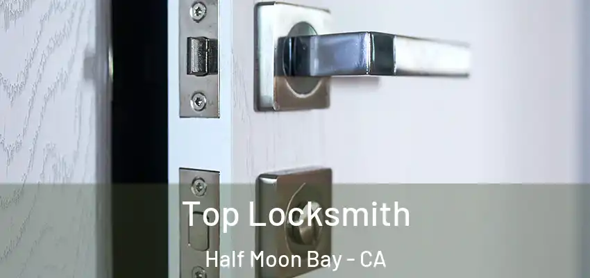  Top Locksmith Half Moon Bay - CA