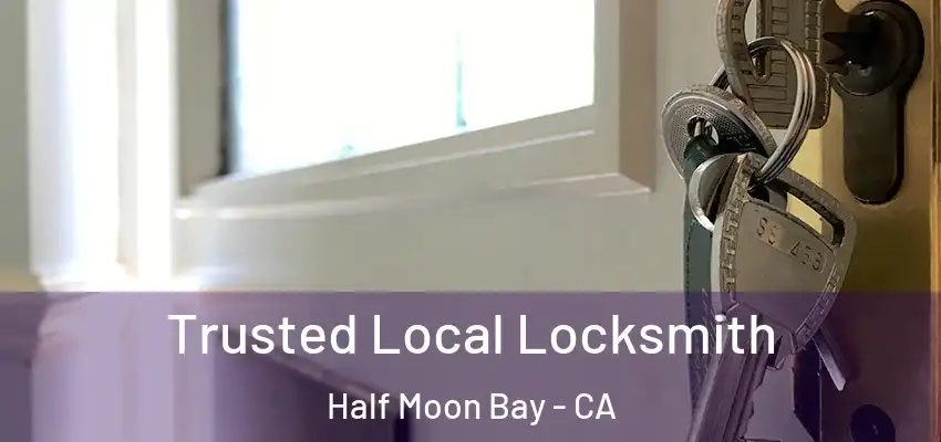 Trusted Local Locksmith Half Moon Bay - CA